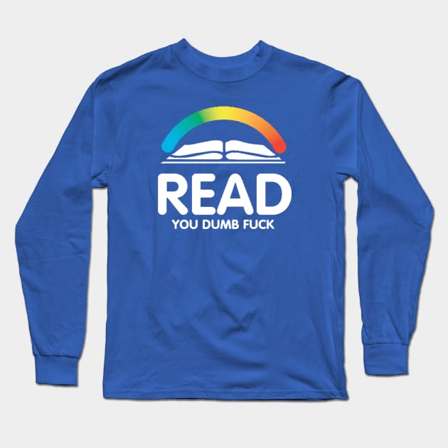 Read you F#$@! Long Sleeve T-Shirt by joerocks1981